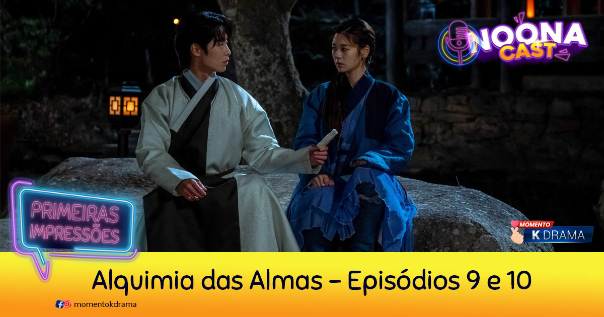 Primeiras Impressões | Alquimia das Almas - episódios 9 e 10 - Momento ...